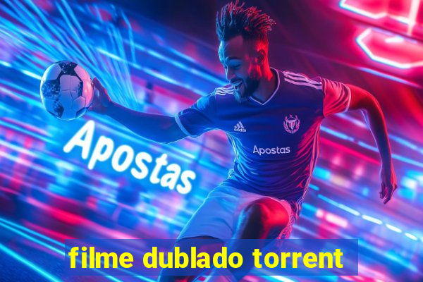 filme dublado torrent